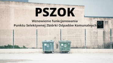 Punktu Selektywnej Zbiórki Odpadów Komunalnych w Godowie wznawia działalność