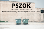 Punktu Selektywnej Zbiórki Odpadów Komunalnych w Godowie wznawia działalność, 