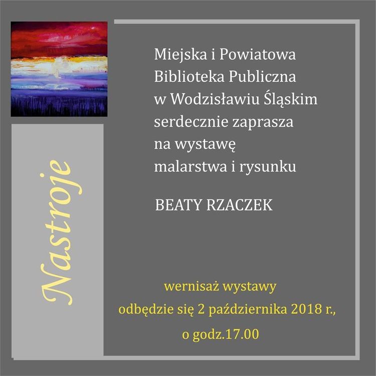 Wystawa „Nastrojów” Beaty Rzaczek w Galerii pod Fikusem, MiPBP w Wodzisławiu Śląskim