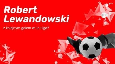Robert Lewandowski z kolejnym golem w La Liga?
