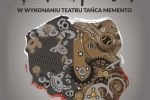 Premiera spektaklu Teatru Tańca Memento już w sobotę, Wodzisławskie Centrum Kultury